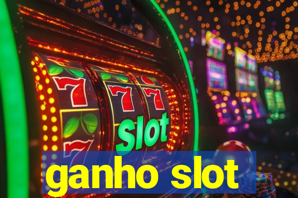 ganho slot