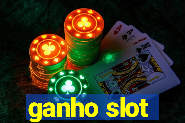 ganho slot