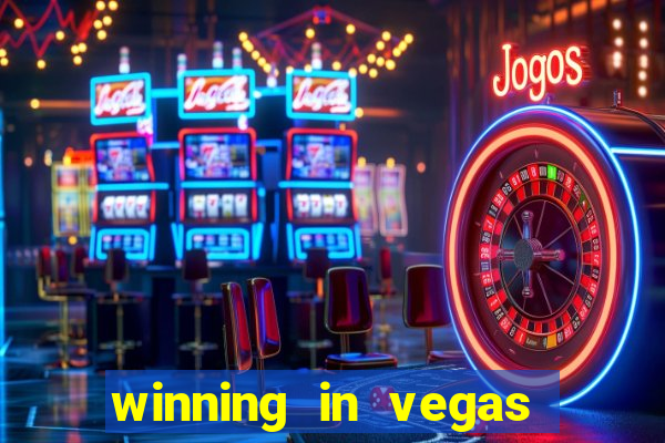 winning in vegas slot machines