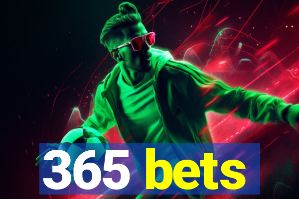 365 bets