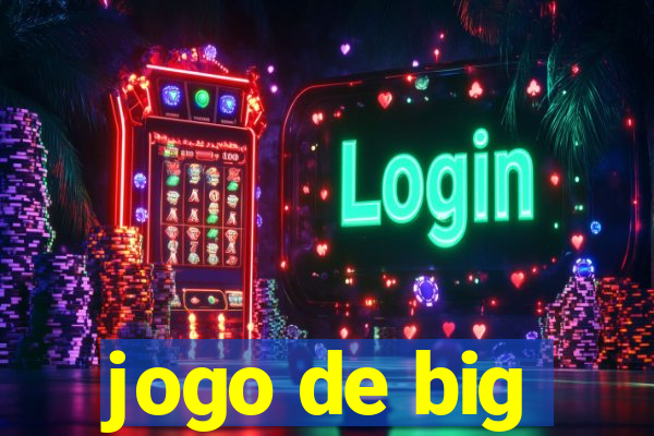 jogo de big