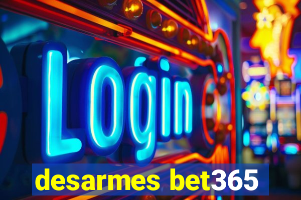 desarmes bet365