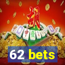 62 bets