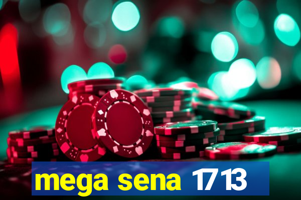 mega sena 1713