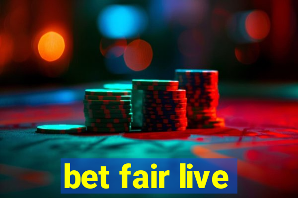 bet fair live