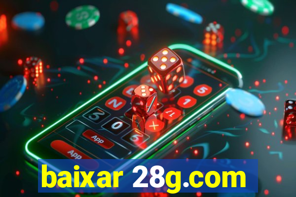 baixar 28g.com