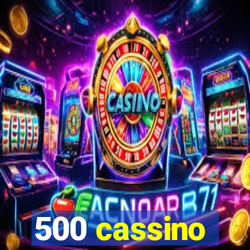 500 cassino