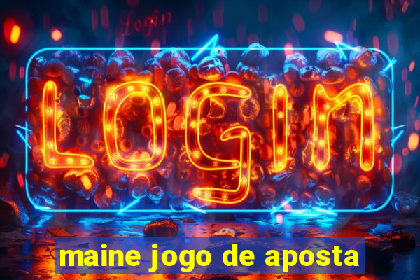 maine jogo de aposta