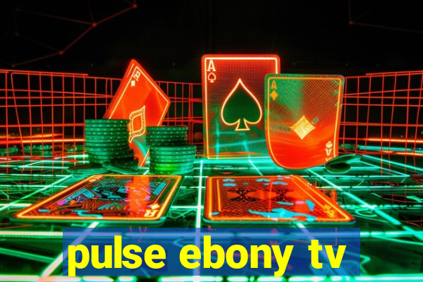 pulse ebony tv