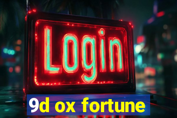 9d ox fortune