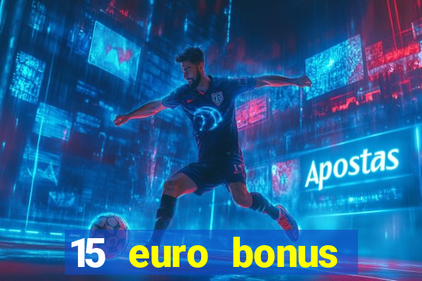 15 euro bonus casino ohne einzahlung