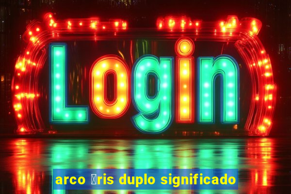 arco 铆ris duplo significado