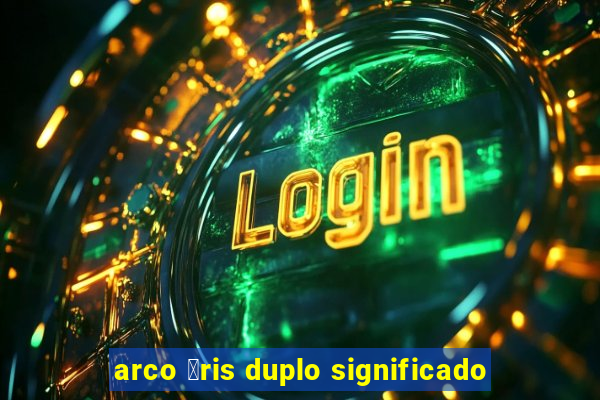 arco 铆ris duplo significado