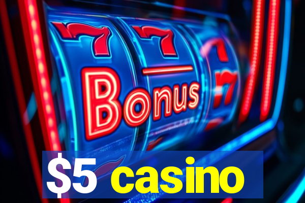 $5 casino