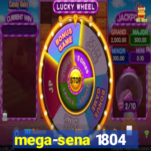 mega-sena 1804