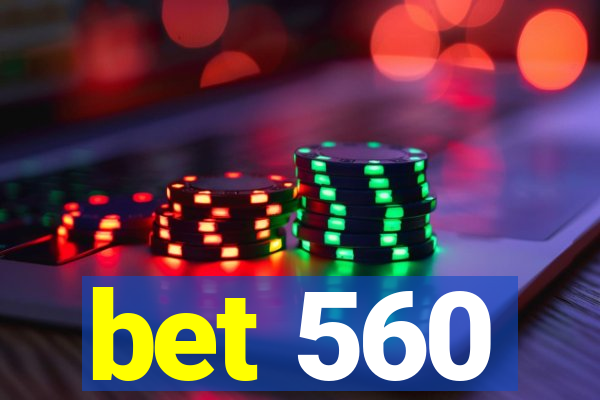 bet 560