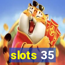 slots 35