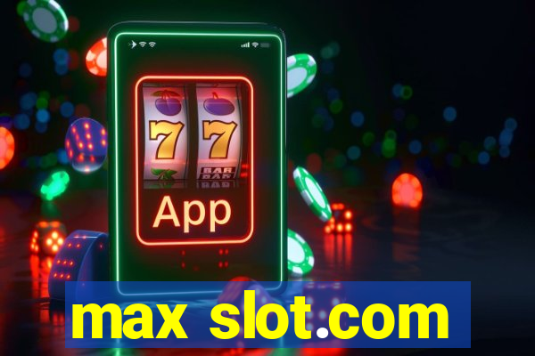 max slot.com