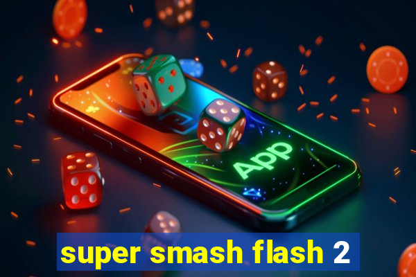 super smash flash 2