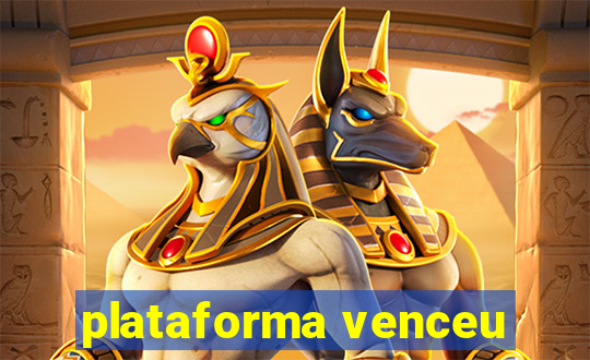 plataforma venceu