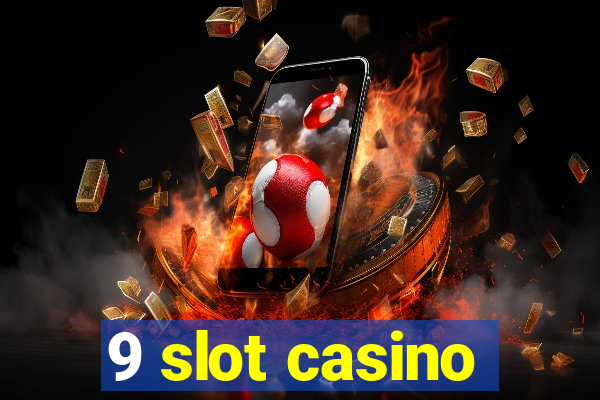 9 slot casino