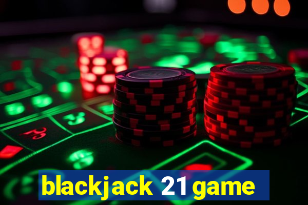 blackjack 21 game