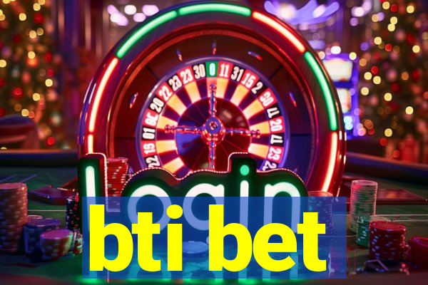 bti bet