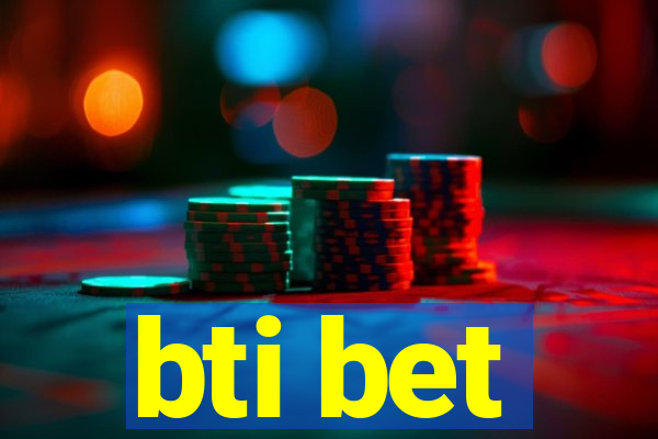 bti bet