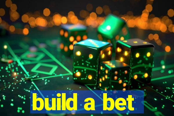 build a bet