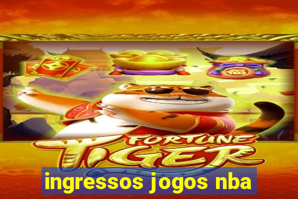 ingressos jogos nba