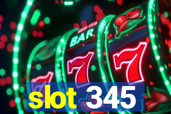 slot 345