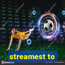 streamest to