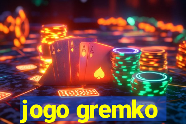 jogo gremko