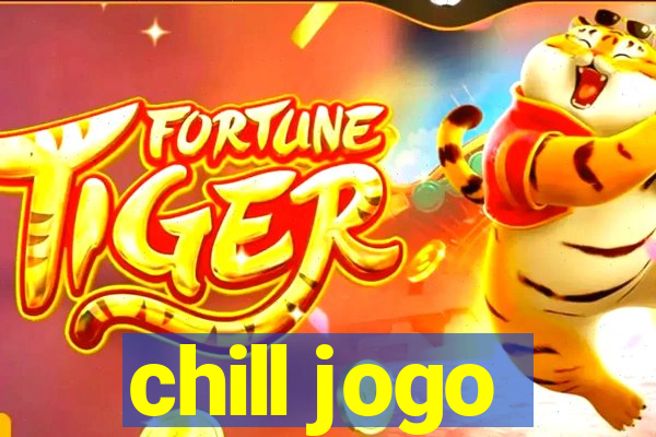 chill jogo