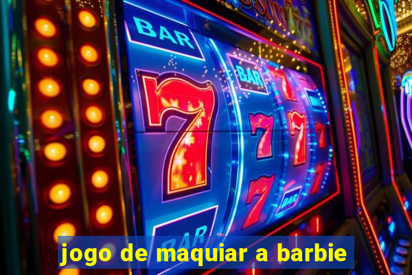 jogo de maquiar a barbie