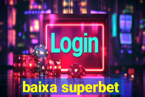 baixa superbet