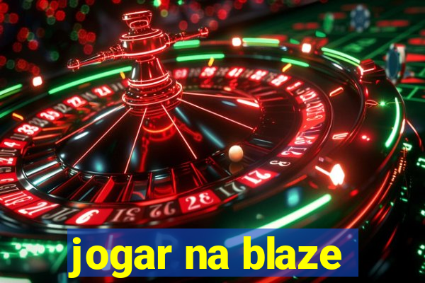 jogar na blaze