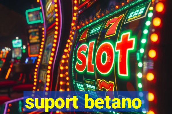 suport betano