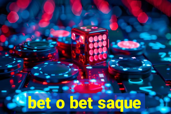 bet o bet saque