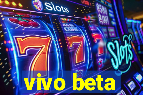 vivo beta