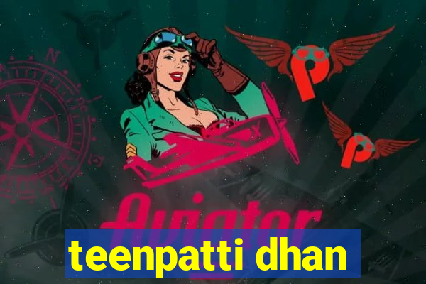 teenpatti dhan