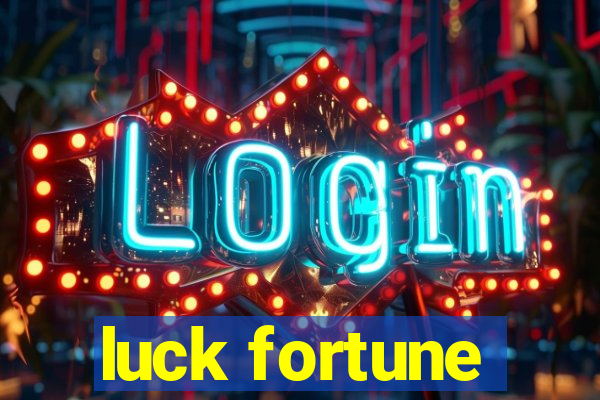 luck fortune