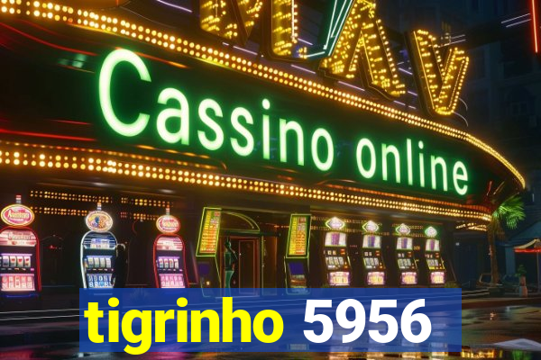 tigrinho 5956