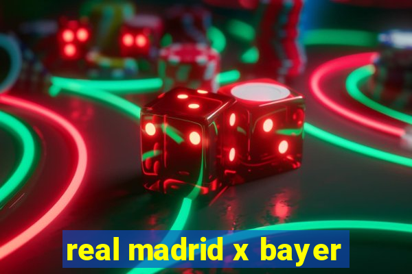 real madrid x bayer