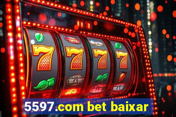 5597.com bet baixar