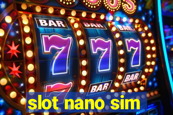 slot nano sim