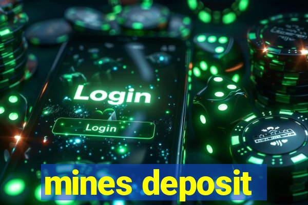 mines deposit