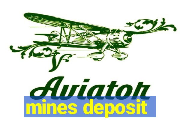 mines deposit