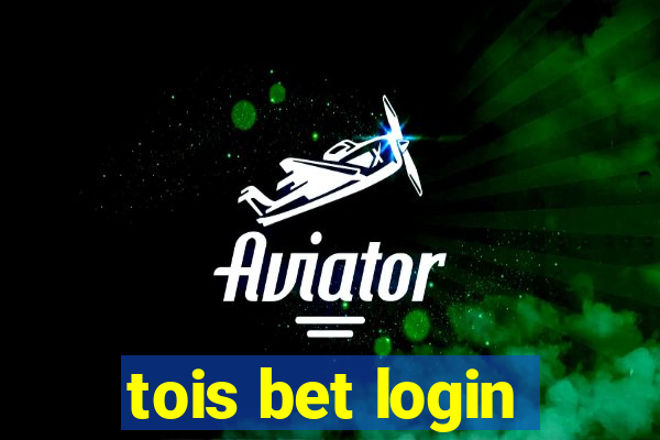 tois bet login