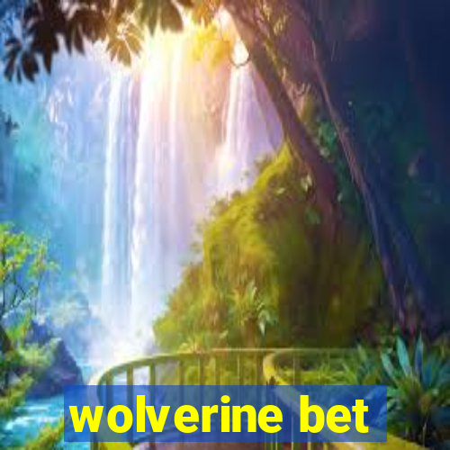 wolverine bet